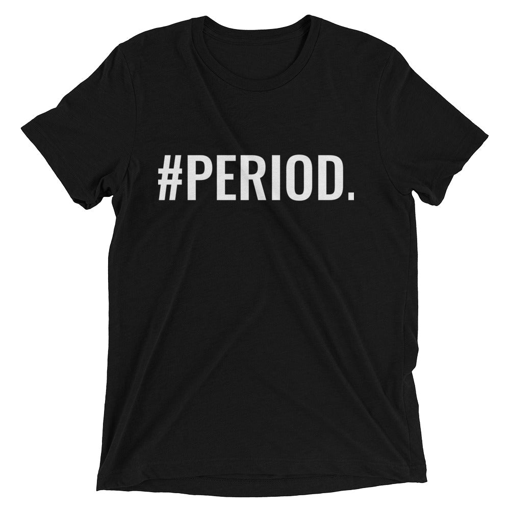 SIGNATURE #PERIOD. UNISEX TEE!