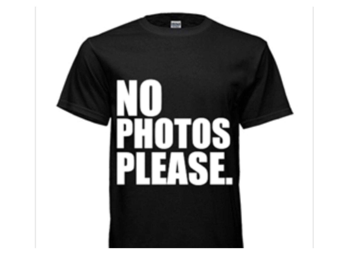 NEW TEES! "No Photos Please."