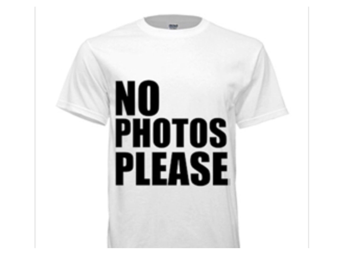 NEW TEES! "No Photos Please."
