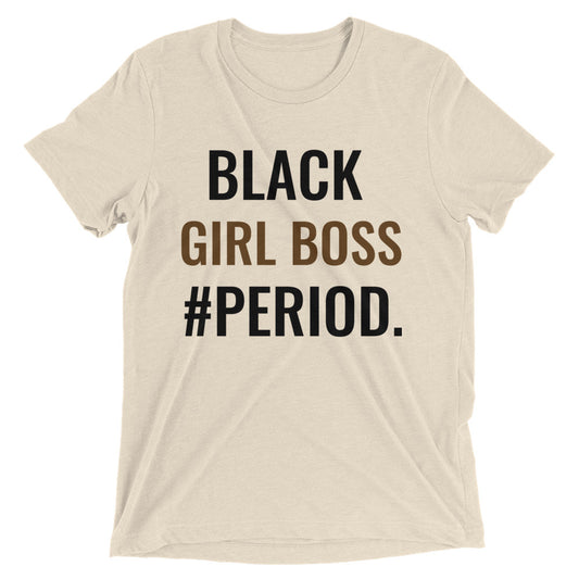 "BLACK GIRL BOSS UP" UNISEX TEE!